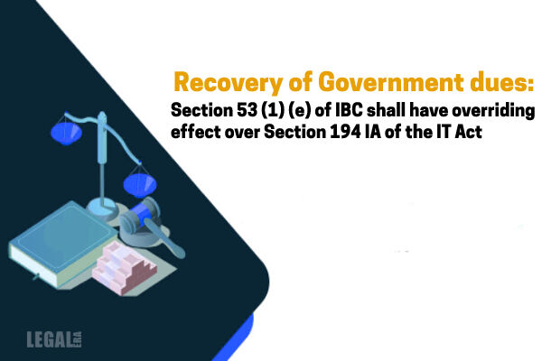 recovery-of-government-dues-section-53-1-e-of-ibc-shall-have