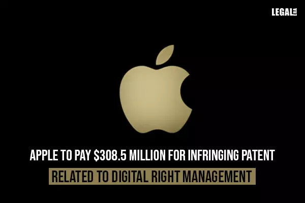 Apple to pay $308.5 million for infringing Patent related to Digital Right Management