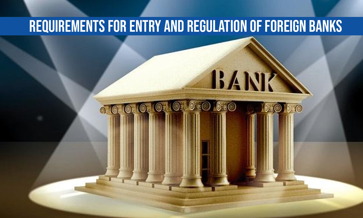 requirements-for-entry-and-regulation-of-foreign-banks