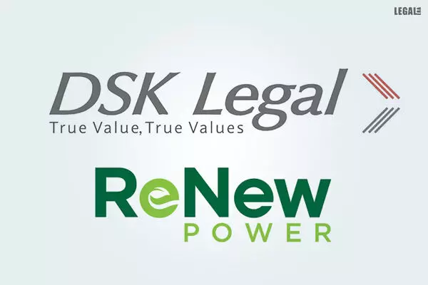 DSK Legal advised ReNew Power largest renewable energy power producers