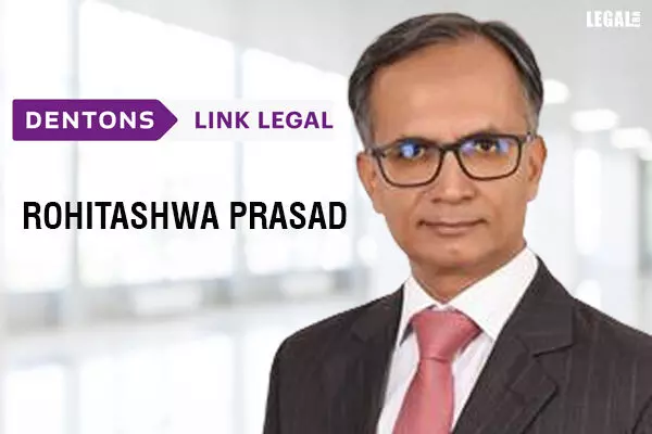 Dentons Link Legal boosts Corporate Commercial Practice with the appointment of Rohitashwa Prasad as Partner