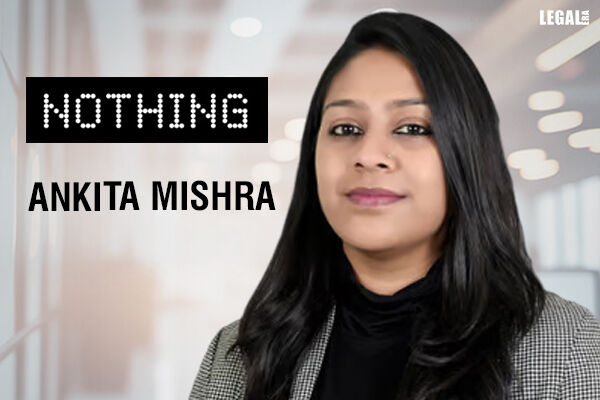 Ankita Mishra Joins Nothing Technology as Head Of Legal - India