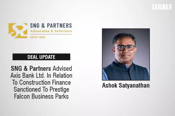 SNG & Partners Advised Axis Bank Ltd. In Relation To Construction Finance Sanctioned To Prestige Falcon Business Parks