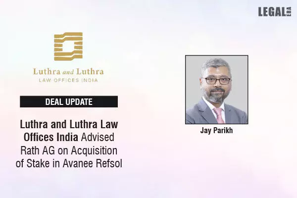 Luthra And Luthra Law Offices India Advised Rath AG On Acquisition Of Stake In Avanee Refsol