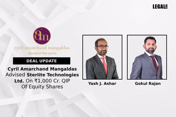 Cyril Amarchand Mangaldas Advised Sterlite Technologies Ltd. On ₹1,000 Cr. QIP Of Equity Shares
