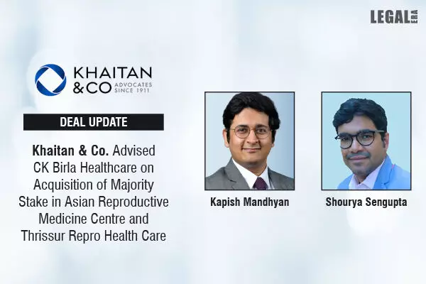 Khaitan & Co Advised CK Birla Healthcare On Acquisition Of Majority Stake In Asian Reproductive Medicine Centre And Thrissur Repro Health Care