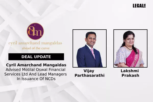 Cyril Amarchand Mangaldas Advised Motilal Oswal Financial Services Ltd. And Lead Managers In Issuance Of NCDs