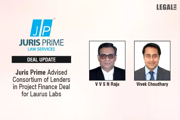 Juris Prime Advised Consortium Of Lenders In Project Finance Deal For Laurus Labs