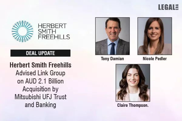 Herbert Smith Freehills Advised Link Group On AUD 2.1 Billion Acquisition By Mitsubishi UFJ Trust And Banking