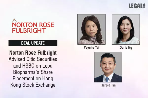 Norton Rose Fulbright Advised Citic Securities And HSBC On Lepu Biopharma’s Share Placement On Hong Kong Stock Exchange