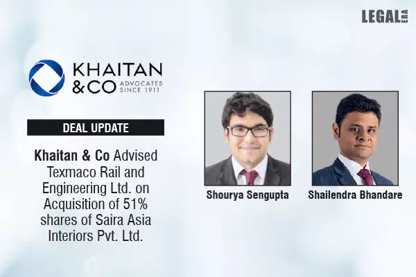 Khaitan & Co Advised Texmaco Rail And Engineering Ltd. On Acquisition Of 51% Shares Of Saira Asia Interiors Pvt. Ltd.