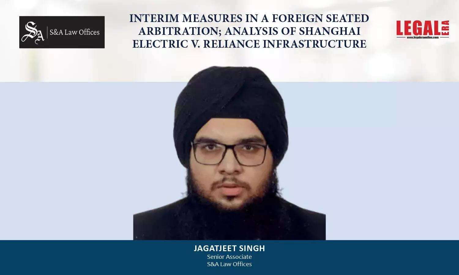 Interim Measures In A Foreign Seated Arbitration; Analysis Of Shanghai Electric V. Reliance Infrastructure