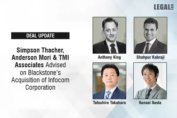 Simpson Thacher, Anderson Mori & TMI Associates Advised On Blackstone’s Acquisition Of Infocom Corporation