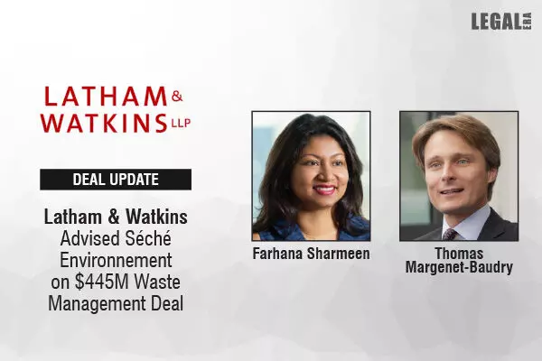 Latham & Watkins Advised Séché Environnement On $445M Waste Management Deal