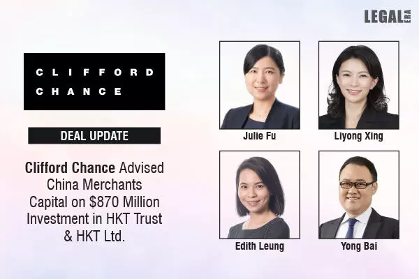 Clifford Chance Advised China Merchants Capital On $870 Million Investment In HKT Trust & HKT Ltd.