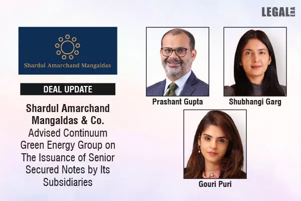 Shardul Amarchand Mangaldas & Co. Advised Continuum Green Energy Group On The Issuance Of Senior Secured Notes By Its Subsidiaries