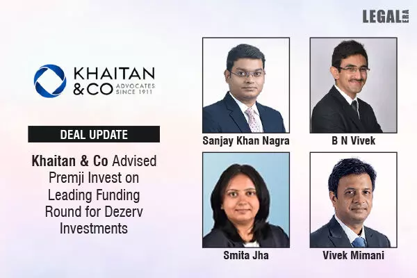 Khaitan & Co Advised Premji Invest On Leading Funding Round For Dezerv Investments
