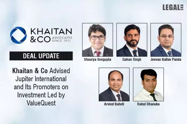 Khaitan & Co Advised Jupiter International And Its Promoters On Investment Led By ValueQuest