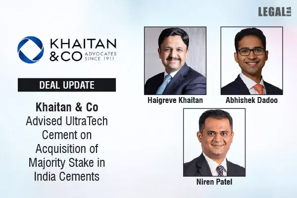 Khaitan & Co Advised UltraTech Cement On Acquisition Of Majority Stake In India Cements