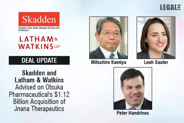 Skadden And Latham & Watkins Advised On Otsuka Pharmaceuticals $1.12 Billion Acquisition Of Jnana Therapeutics