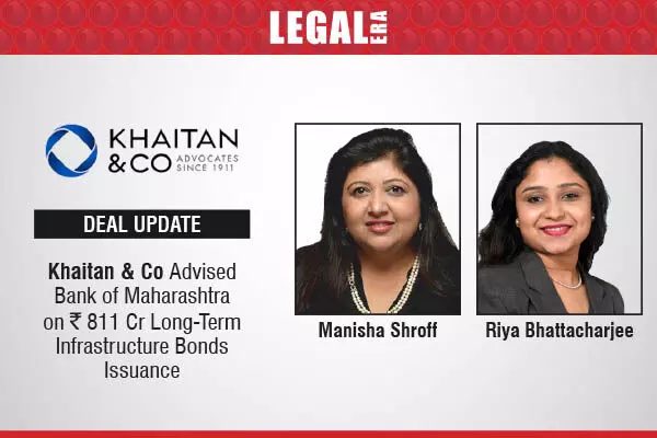 Khaitan & Co Advised Bank Of Maharashtra On ₹811 Cr Long-Term Infrastructure Bonds Issuance