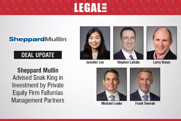 Sheppard Mullin Advised Snak King In Investment By Private Equity Firm Falfurrias Management Partners