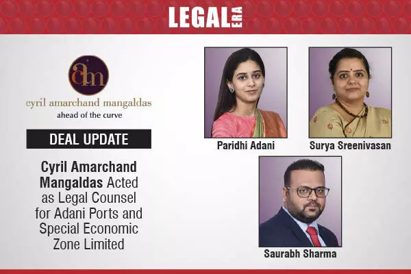 Cyril Amarchand Mangaldas Acted As Legal Counsel For Adani Ports And Special Economic Zone Limited