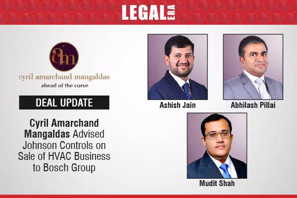 Cyril Amarchand Mangaldas Advised Johnson Controls On Sale Of HVAC Business To Bosch Group