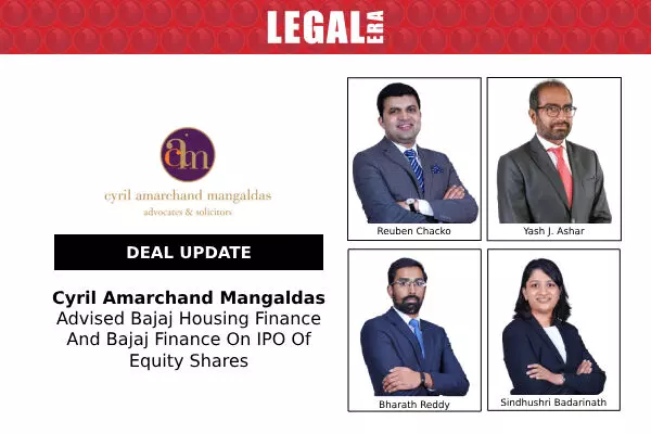 Cyril Amarchand Mangaldas Advised Bajaj Housing Finance And Bajaj Finance On IPO Of Equity Shares