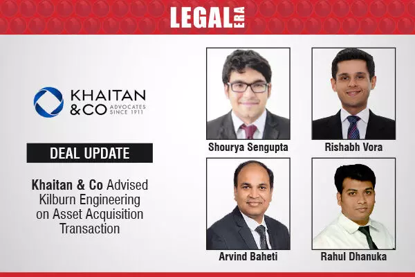 Khaitan & Co Advised Kilburn Engineering On Asset Acquisition Transaction