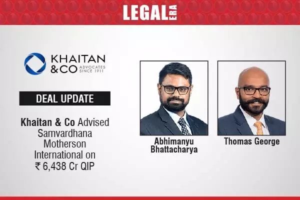 Khaitan & Co Advised Samvardhana Motherson International On ₹6,438 Cr QIP