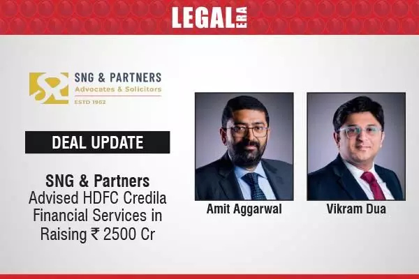 SNG & Partners Advised HDFC Credila Financial Services In Raising ₹2500 Cr