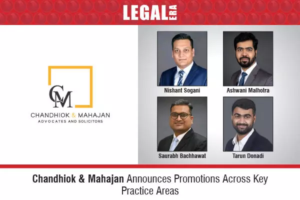 Chandhiok & Mahajan Announces Promotions Across Key Practice Areas