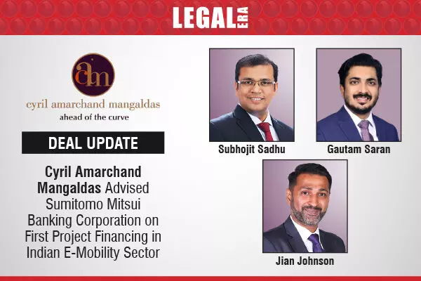 Cyril Amarchand Mangaldas Advised Sumitomo Mitsui Banking Corporation On First Project Financing In Indian E-Mobility Sector