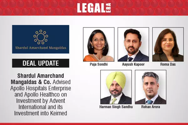 Shardul Amarchand Mangaldas & Co. Advised Apollo Hospitals Enterprise And Apollo Healthco On Investment By Advent International And Its Investment Into Keimed