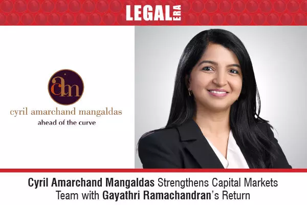 Cyril Amarchand Mangaldas Strengthens Capital Markets Team With Gayathri Ramachandran’s Return