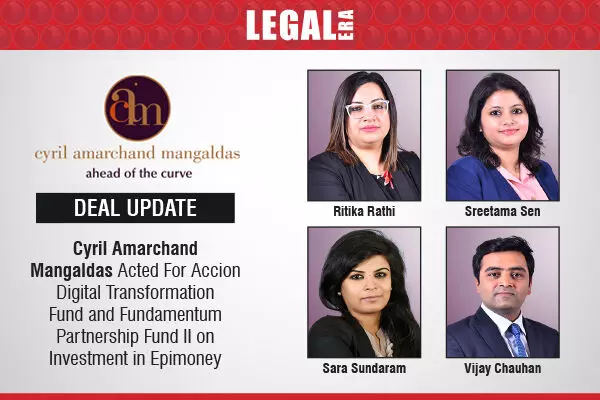 Cyril Amarchand Mangaldas Acted For Accion Digital Transformation Fund and Fundamentum Partnership Fund II on Investment in Epimoney