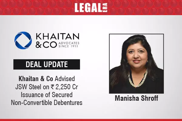 Khaitan & Co Advised JSW Steel On ₹2,250 Cr Issuance Of Secured Non-Convertible Debentures