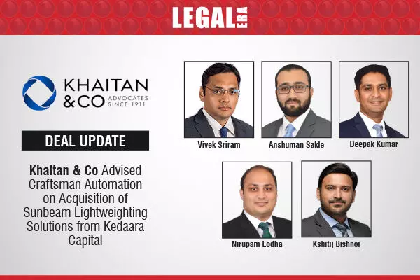 Khaitan & Co Advised Craftsman Automation On Acquisition Of Sunbeam Lightweighting Solutions From Kedaara Capital