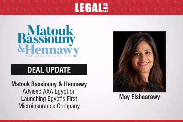 Matouk Bassiouny & Hennawy Advised AXA Egypt On Launching Egypt’s First Microinsurance Company