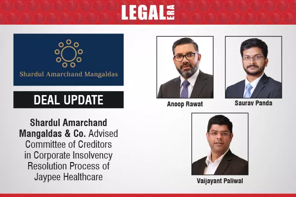 Shardul Amarchand Mangaldas & Co. Advised Committee of Creditors in Corporate Insolvency Resolution Process Of Jaypee Healthcare