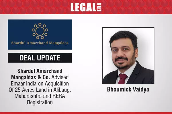 Shardul Amarchand Mangaldas & Co. Advised Emaar India On Acquisition Of 25 Acres Land In Alibaug, Maharashtra And RERA Registration