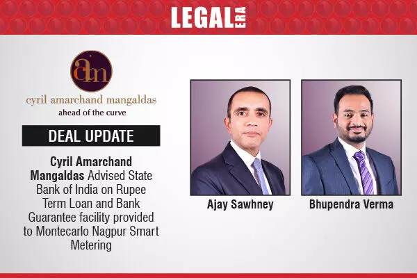 Cyril Amarchand Mangaldas Advised State Bank of India on Rupee Term Loan and Bank Guarantee facility provided to Montecarlo Nagpur Smart Metering