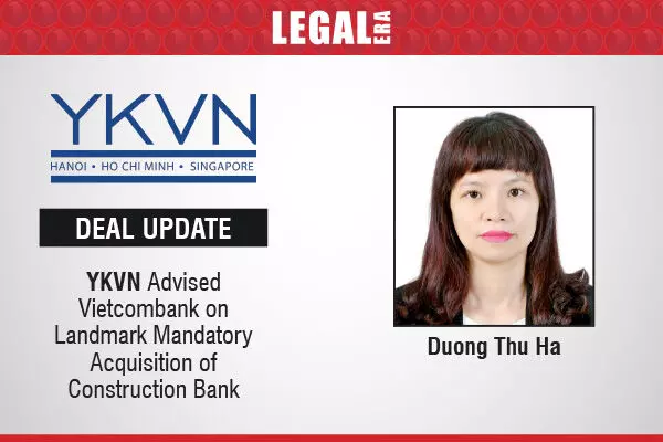 YKVN Advised Vietcombank On Landmark Mandatory Acquisition Of Construction Bank