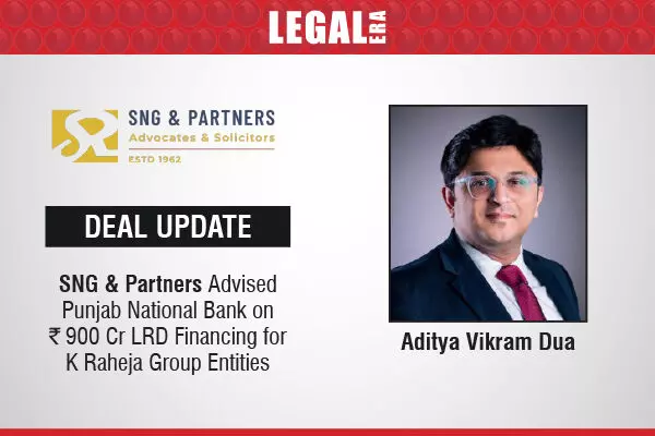 SNG & Partners Advised Punjab National Bank On ₹900 Cr LRD Financing For K Raheja Group Entities