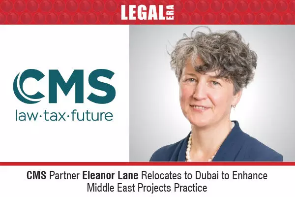 CMS Partner Eleanor Lane Relocates To Dubai To Enhance Middle East Projects  Practice