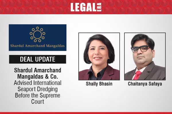 Shardul Amarchand Mangaldas & Co. Advised International Seaport Dredging Before The Supreme Court