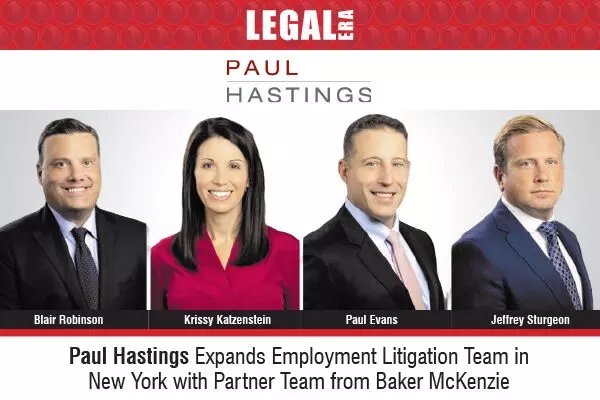 Paul Hastings Expands Employment Litigation Team In New York With Partner Team From Baker McKenzie