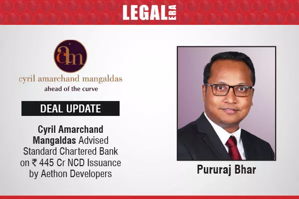 Cyril Amarchand Mangaldas Advised Standard Chartered Bank On ₹445 Cr NCD Issuance By Aethon Developers