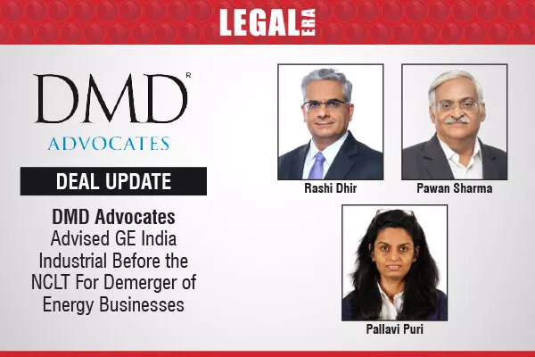 DMD Advocates Advised GE India Industrial Before The NCLT For Demerger Of Energy Businesses